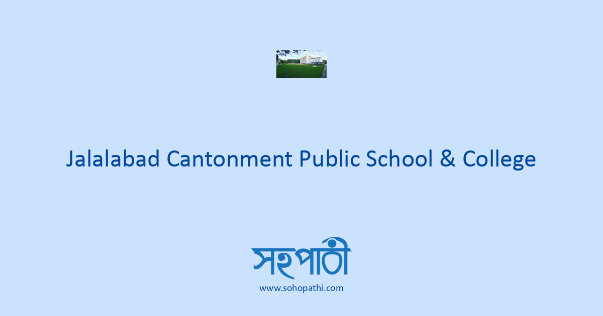 Jcpsc Jalalabad Cantonment Public School & College, Sylhet (EIIN: 130459 ...